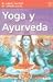 Yoga y ayurveda/ Yoga and Ayurveda (Alternativa) (Spanish Edition)