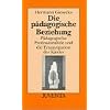 Die p�dagogische Beziehung: P�dagogische Professionalit�t und die Emanzipation des Kindes