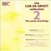 Classical Music : The Cor De Groot Collection 2: The Early Recordings