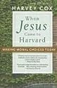 When Jesus Came to Harvard: Making Moral Choices Today