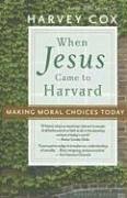 When Jesus Came to Harvard: Making Moral Choices Today under Jesus in The Books Store
