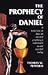 The Prophecy of Daniel: A Brief Look at How an Ancient Prophecy's Fulfillment Is Still Awaited Today