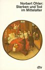 Sterben und Tod im Mittelalter - ( sachbuch). - Norbert Ohler