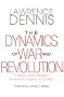 The Dynamics of War & Revolution: A Study of the Hidden Economic Origins of Conflict