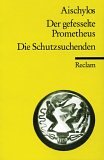 Reclam, Philipp, jun. GmbH, Verlag Der gefesselte Prometheus /Die Schutzsuchenden