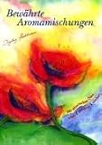 Bew�hrte Aromamischungen: Mit �therischen �len leben-geb�ren-sterben