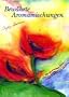Bew�hrte Aromamischungen: Mit �therischen �len leben-geb�ren-sterben
