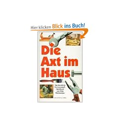 Die Axt im Haus. Das bew�hrte Do-it-yourself- Handbuch von Otto Werkmeister