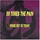 Even More out of Today by  59 Times the Pain 
