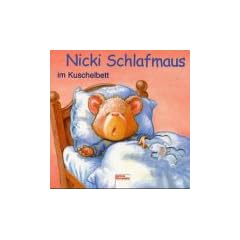Nicki Schlafmaus im Kuschelbett. ( Ab 3 J.)