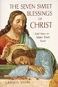 The Seven Sweet Blessings of Christ: And How to Make Them Yours