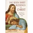 The Seven Sweet Blessings of Christ: And How to Make Them Yours
