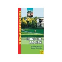 Rund um Aachen. Kurzwandern & Spazierg�nge in und um Aachen