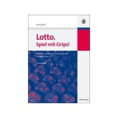Lotto. Spiel mit Grips!: Wie man gezielt die Gewinnquoten erh�hen kann