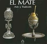 El Mate: Arte y Tradicion (Spanish Edition)