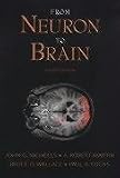 From Neuron to Brain: A Cellular and Molecular Approach to the Function of the Nervous System, Fourth Edition