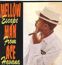 Escape From Havana. Mellow Man Ace Tracks: 