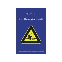 B�se Hexen gibt es nicht: Versuch einer interdisziplin�ren Betrachtung des Hexenwesens