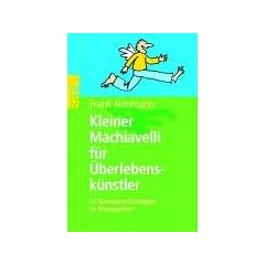 Kleiner Machiavelli f�r �berlebensk�nstler. 15 Gewinnerstrategien in Krisenzeiten