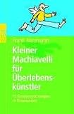 Kleiner Machiavelli f�r �berlebensk�nstler. 15 Gewinnerstrategien in Krisenzeiten