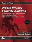 View Book 'Oracle Privacy Security Auditing: Includes Federal Law Compliance with HIPAA, Sarbanes Oxley & The Gramm Leach Bliley Act GLB (Oracle In-Focus series)'