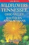 Wildflowers Of Tennessee, The Ohio Valley and the Southern Appalachians