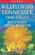 Wildflowers Of Tennessee, The Ohio Valley and the Southern Appalachians