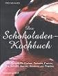 Das Schokoladen-Kochbuch: 100 Rezepte f�r Kuchen, Desserts, Cremes, Eis, Konfekt, Saucen, Getr�nke und Pikantes