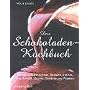 Das Schokoladen-Kochbuch: 100 Rezepte f�r Kuchen, Desserts, Cremes, Eis, Konfekt, Saucen, Getr�nke und Pikantes