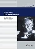 Das Elementare: Zur Musik- und Bewegungserziehung im Sinne Carl Orffs. Theorie und Praxis
