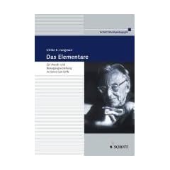 Das Elementare: Zur Musik- und Bewegungserziehung im Sinne Carl Orffs. Theorie und Praxis