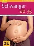 Schwanger ab 35 (GU Ratgeber Kinder)