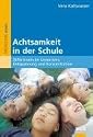 Achtsamkeit in der Schule: Stille-Inseln im Unterricht: Entspannung und Konzentration