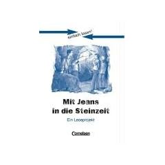 einfach lesen! - F�r Lesefortgeschrittene: Niveau 2 - Mit Jeans in die Steinzeit: Ein Leseprojekt nach dem Jugendbuch von Wolfgang Kuhn. Arbeitsbuch ... Ein Leseprojekt zum gleichnamigen Jugendbuch