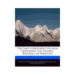 The Vast Continent of Asia: Featuring the Islamic Republic of Pakistan