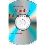 Mord in Trilariant Cityvon "Thomas Tralantry"