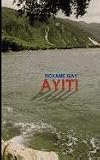Ayiti unknown Edition by Gay, Roxane (2011)