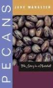Pecans: The Story in a Nutshell (Grover E. Murray Studies in the American Southwest)