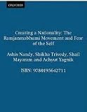 Creating a nationality : the Ramjanmabhumi movement and fear of the self