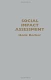 Social Impact Assessment: Method And Experience In Europe, North America And The Developing World (Social Research Today)