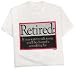 Retired: ...Consulting Fee T-Shirt