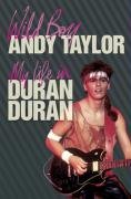 Wild Boy: My Life in Duran Duran: My Life in Duran Duran