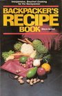 Backpackers Recipe Book: Inexpensive, Gourmet Cooking for the Backpacker