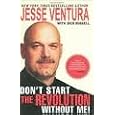 Don't Start the Revolution Without Me! Publisher: Skyhorse Publishing