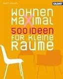 Wohnen maximal: 500 Ideen fuer kleine Raeume