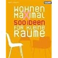 Wohnen maximal: 500 Ideen f�r kleine R�ume