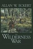 The Wilderness War: A Narrative (The Winning of America Series)
