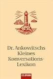 Dr. Ankowitschs Kleines Konversations-Lexikon.