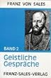 Deutsche Ausgabe der Werke des heiligen Franz von Sales: Werke des Heiligen Franz von Sales, 12 Bde., Bd.2, Geistliche Gespr�che