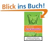 Echt k�nstlich: Das Dr. Watson Handbuch der Lebensmittel-Zusatzstoffe